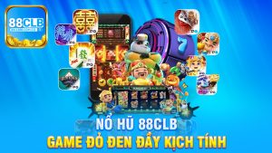 Nổ hũ 88Clb - Khám Phá Thế Giới Game Đỏ Đen Đầy Kịch Tính