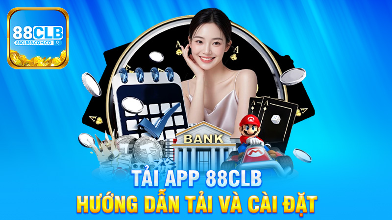 Hướng dẫn tải và cài đặt app 88Clb