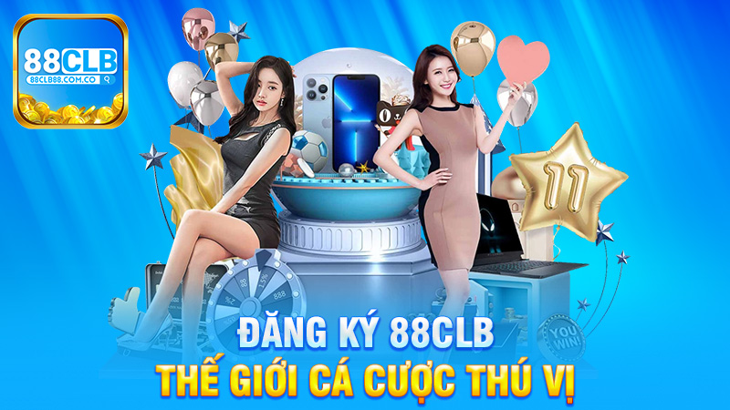 Đăng ký 88Clb - Khám Phá Thế Giới Cá Cược Thú Vị