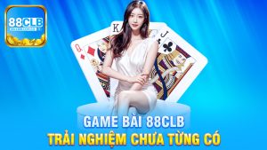 Khám Phá Thế Giới Game Bài 88Clb - Trải Nghiệm Chưa Từng Có