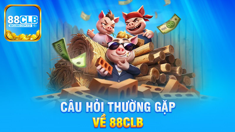 Câu Hỏi Thường Gặp Về 88Clb