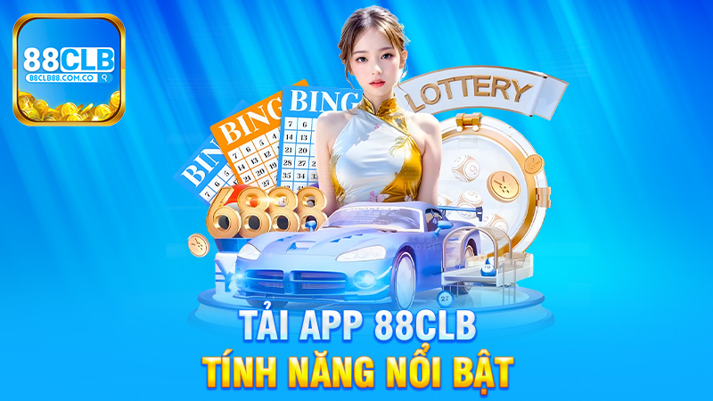 Những tính năng nổi bật của app 88Clb